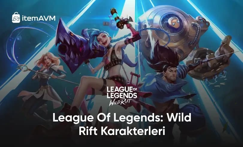 League Of Legends: Wild Rift Karakterleri