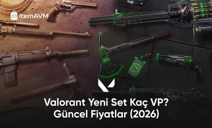 Valorant Yeni Set Kaç VP? Güncel Fiyatlar (2026)
